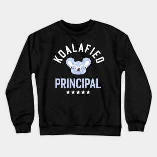 Koalafied Principal - Funny Gift Idea for Principals Crewneck Sweatshirt